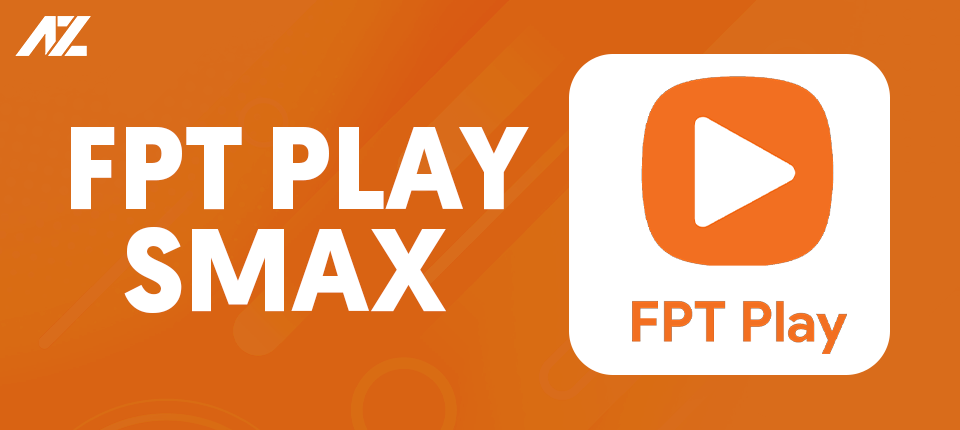 FPT Play SMAX - Truyền hình Internet giá rẻ