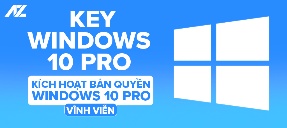 Key Windows 10 Pro - Kích hoạt bản quyền Windows 10 Pro, trải nghiệm mượt mà, an toàn tuyệt đối