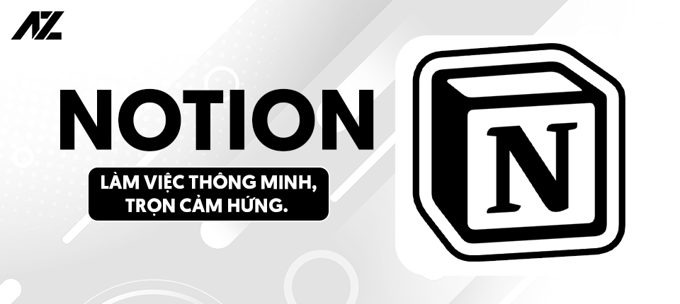 Notion - Không gian làm việc đa năng, nâng cao hiệu suất